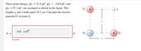 Three point charges, Q1 = 21.4 µC, Q2 = -34.6 µC, and
Q3 = 67.3 µC, are arranged as shown in the figure. The
2, +
lengths y and x both equal 10.1 cm. Calculate the electric
potential V at point A.
3.81 x106
Q,
+ Q;
V =
V
Incorrect
