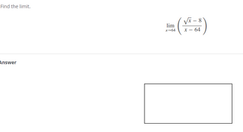 Find the limit.
Answer
Time (VI+)
x→64
x - 64