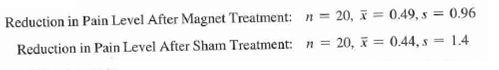Reduction in Pain Level After Magnet Treatment: n = 20,
Reduction in Pain Level After Sham Treatment: n = 20,
x = 0,49, s = 0.96
= 0.44, s =
1.4

