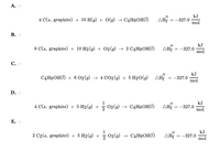 ### Thermochemical Equations for Formation of Butanol

This image presents five different balanced chemical equations, labeled A through E, all involving the formation or combustion of butanol (\(C_4H_9OH\)). Each equation includes the standard enthalpy change of formation (\(\Delta H_f^\circ\)) noted as \(-327.0 \, \text{kJ/mol}\).

**A.**  
\[ 4 \, \text{C(s, graphite)} + 10 \, \text{H(g)} + \text{O(g)} \rightarrow \text{C}_4\text{H}_9\text{OH(l)} \]  
\[ \Delta H_f^\circ = -327.0 \, \text{kJ/mol} \]

**B.**  
\[ 8 \, \text{C(s, graphite)} + 10 \, \text{H}_2\text{(g)} + \text{O}_2\text{(g)} \rightarrow 2 \text{C}_4\text{H}_9\text{OH(l)} \]  
\[ \Delta H_f^\circ = -327.0 \, \text{kJ/mol} \]

**C.**  
\[ \text{C}_4\text{H}_9\text{OH(l)} + 6 \, \text{O}_2\text{(g)} \rightarrow 4 \, \text{CO}_2\text{(g)} + 5 \, \text{H}_2\text{O(g)} \]  
\[ \Delta H_f^\circ = -327.0 \, \text{kJ/mol} \]

**D.**  
\[ 4 \, \text{C(s, graphite)} + 5 \, \text{H}_2\text{(g)} + \frac{1}{2} \, \text{O}_2\text{(g)} \rightarrow \text{C}_4\text{H}_9\text{OH(l)} \]  
\[ \Delta H_f^\circ = -327.0 \, \text{kJ/mol} \]

**E.**  
\[ 2 \, \text{C}_2\text{(s, graphite)} + 5 \, \text{H}_2\text{(g