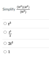 (2t3)(43)
(8:3)
Simplify
t3
O 2t3
O 1
