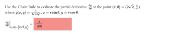 Use the Chain Rule to evaluate the partial derivative at the point (r, 0) = (2√2, 4)
where g(x, y) = 2x+8y² » x = r sin 0, y = r cos 0.
8g
|(r,0)=(2√2,7)
=
3
100