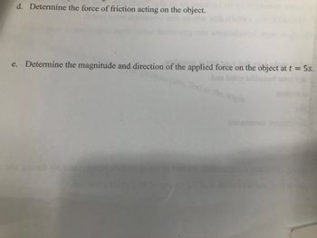 d. Determine the force of friction acting on the object.
e. Determine the magnitude and direction of the applied force on the object at t = 5s.
bus bains llitu
gnitub alansiam beshorjunu gnieu
bovlovni abiring The to amp
on
02