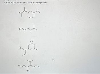 4. Give IUPAC name of each of the compounds.
a.
b.
d.
OH