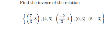 Find the inverse of the relation
{(1,8), (4,6), (²,4), (0,3), (8,3)}