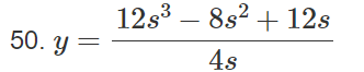 50. y =
12s³ - 8s² + 12s
4s