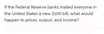 Answered: If The Federal Reserve Banks Mailed… | Bartleby