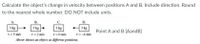 Calculate the object's change in velocity between positions A and B. Include direction. Round
to the nearest whole number. DO NOT include units.
Л.
В.
D.
3 kg
3 kg
v = 2 m/s
3 kg
3 kg
Point A and B [AandB]
v= 5 m/s
v =0 m/s
v=-4 m/s
Above shows an object at different positions,
