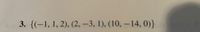 3. {(-1, 1, 2), (2, –3, 1), (10, –14, 0)}
