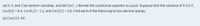 Let X, Y, and Z be random variables, and let Cov(:,-) denote the covariance operator as usual. Suppose that the variance of X is 0.7,
Cov(X,Y) = 0.4, Cov(X,Z) = 1.2, and Cov(Y,Z) = 0.8. Find each of the following to two decimal places.
(a) Cov(11Y, 4X)
