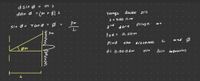 d sin ø = m x
dsin o = [m + ) i
youngs
double 'slit
A- 400 n m
Sin Ø: TOno=Ø
3 rd
aare
Fring e
Y 3 d. = 0. o2m
Find
+he
distonce
and a
d= 0.00 06m
sli+
Isit se feratica)
wwwl. mu.
