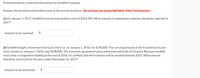 Presented below is selected information for Sandhill Company.
Answer the questions asked about each of the factual situations. (Do not leave any answer field blank. Enter O for amounts.)
(a) On January 1, 2017, Sandhill incurred organization costs of $265,000. What amount of organization expense should be reported in
2017?
Amount to be reported
$
(b) Sandhill bought a franchise from Carla Vista Co. on January 1, 2016, for $190,000. The carrying amount of the franchise on Carla
Vista's books on January 1, 2016, was $238,00O. The franchise agreement had an estimated useful life of 10 years. Because Sandhill
must enter a competitive bidding at the end of 2018, it is unlikely that the franchise will be retained beyond 2025. What amount
should be amortized for the year ended December 31, 2017?
Amount to be amortized
$
%24
