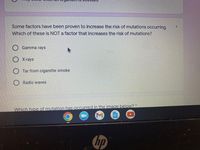 LESSEU
Some factors have been proven to increase the risk of mutations occurring.
Which of these is NOT a factor that increases the risk of mutations?
Gamma rays
Tar from cigarette smoke
Radio waves
Which type of mutation has occurred in the image below? *
hp
OX-rays