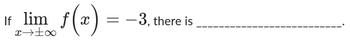 If lim
8+←1
f(x)
=
-3, there is