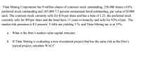 Titan Mining Corporation has 9 million shares of common stock outstanding, 250,000 shares of 6%
preferred stock outstanding and 105,000 7.5 percent semiannual bond outstanding, par value of $1000
each. The common stock currently sells for $34 per share and has a beta of 1.25, the preferred stock
currently sells for $91per share and the bond have 15 years to maturity and sells for 93% of par. The
market risk premium is 8.5 percent. T-bills are yielding 5 %, and Titan Mining tax is at 35%.
a. What is the firm's market value capital structure
b. If Titan Mining is evaluating a new investment project that has the same risk as the firm's
typical project, calculate WACC
