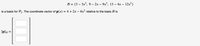 B = {3 – 3x², 9 – 2x – 9x², 13 – 4x – 12x?}
is a basis for P2. The coordinate vector of p(x) = 4 + 2x – 6x² relative to the basis B is
[p]B =
