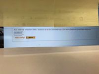 web
If an electrical component with a resistance of 35 is connected to a 112-V source, how much current flows through the
component?
Need Help?
Read It
