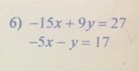 6)-15x+9y= 27
-5x- y= 17
