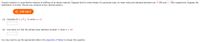 Young's modulus is a quantitative measure of stiffness of an elastic material. Suppose that for metal sheets of a particular type, its mean value and standard deviation are 75 GPa and 2.1 GPa, respectively. Suppose the
distribution is normal. (Round your answers to four decimal places.)
In USE SALT
(a) Calculate P(74 < X < 76) when n = 25.
(b) How likely is it that the sample mean diameter exceeds 76 when n = 49?
You may need to use the appropriate table in the Appendix of Tables to answer this question.
