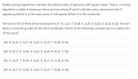 We have a list of three dimensional points [(7, 8, 1).(3, 7, 5).(6, 4, 1).(6, 9, 5).(0, 5, 2).(9, 9, 0)]. We sort
these in ascending order by the third coordinate. Which of the following corresponds to a stable sort
of this input?
