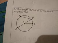 5.) The length of CD is 14 in. What is the
length of ED?
F.
