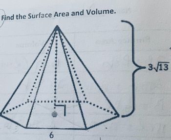 Find the Surface Area and Volume.
6
3√13