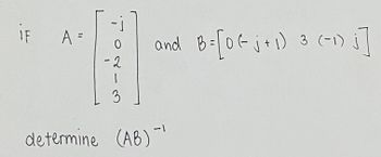 IF A =
° -
-2
1
3
determine (AB)
and
-1
B = [0 (₁+₁) 3 (-1) ₁]