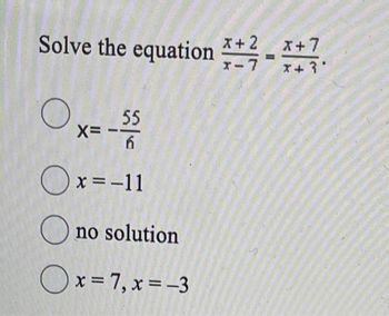 Solve the equation *+2-1+7.0
Ox=-$$$
55
X=
6
Ox=-11
Ono solution
Ox=7,x=-3
1