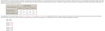Hale's Productions is considering producing a pilot for a comedy series in the hope of selling it to a major streaming service. The streaming service may decide to reject the series, but it may also decide to purchase the rights to the series
for either one or two years. At this point in time, Hale may either produce the pilot and wait for the streaming service's decision or transfer the rights for the pilot and series to a competitor for $100,000. Hale's decision alternatives and
profits (in thousands of dollars) are as follows:
State of Nature
Decision Alternative
Reject, $1
1 Year, S₂ 2 Years, 53
Produce pilot, d₁
-100
50
150
Sell to competitor, d₂
100
100
100
The probabilities for the states of nature are P(s₁) = 0.1947, P(s2) = 0.3141, and P(53) = 0.4912. For a consulting fee of $5,000, an agency will review the plans for the comedy series and indicate the overall chances of a favorable
streaming service reaction to the series. Assume that the agency review will result in a favorable (F) or an unfavorable (U) review and that the following probabilities are relevant.
P(F) = 0.69
P(U) = 0.31
P(S₁|F) = 0.08
P(s₂IF) = 0.28
P(S3|F) = 0.64
P(s₁IU) = 0.45
P(52) = 0.39
Pls U)-0.16
