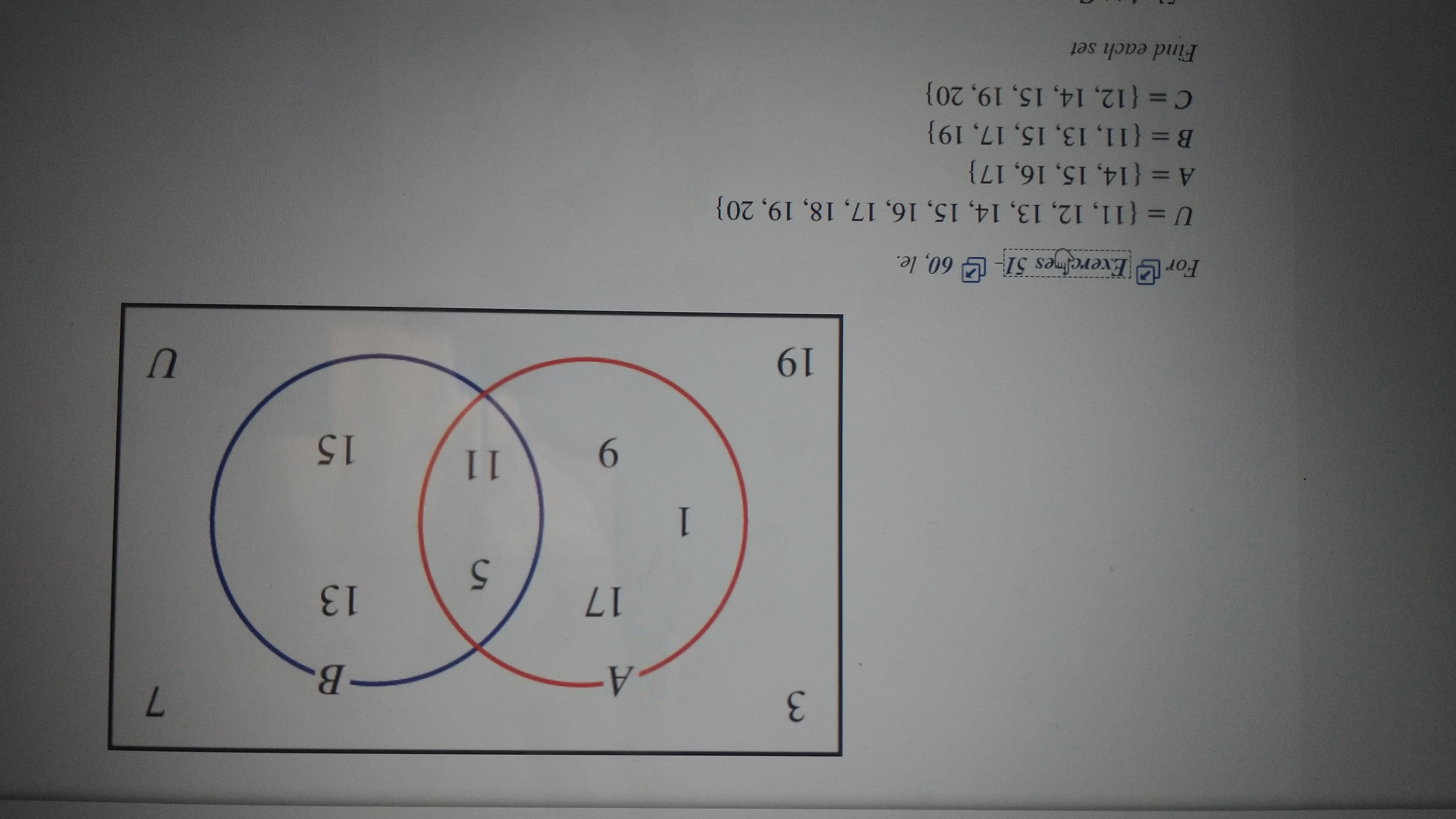 3.
-B
A.
13
5.
1.
15
6.
COD
61
For LExercimes 51- L 60, le.
U = {11, 12, 13, 14, 15, 16, 17, 18, 19, 20}
A = {14, 15, 16, 17}
B= {11, 13, 15, 17, 19}
C= {12, 14, 15, 19, 20}
Find each set
