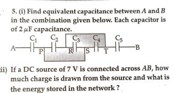 Answered: 5. (i) Find Equivalent Capacitance… | Bartleby