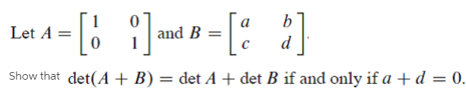 Answered: :)- Let A = And B = D Show That Det(A +… | Bartleby