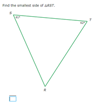 Find the smallest side of ARST.
61°
62°
R
