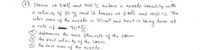 2
Steam at 5m Pa and 500 °c enters a nozzle steadily witth
a velocity ef 80 mb and it leaves at 2 MPa and 400°c.
indet area f
a rafe of 4ee 90R/
The
the nozzle is 50 cm² and heat is
being
lost at
kJ
determine the mass flow rate of the steam,
b the exit velocity of the steam .
약
9.
ithe exit area of the nozzle.
of
