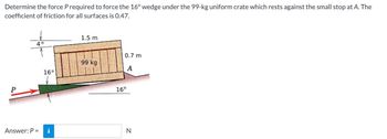 Calculate the force $P$ required to move the wedges and rais