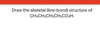 Answered: Draw the skeletal (line-bond) structure… | bartleby