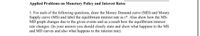 **Applied Problems on Monetary Policy and Interest Rates**

1. For each of the following questions, draw the Money Demand curve (MD) and Money Supply curve (MS) and label the equilibrium interest rate as i*. Also show how the MS-MD graph changes due to the given events and as a result how the equilibrium interest rate changes. (In your answer you should clearly state and show what happens to the MS and MD curves and also what happens to the interest rate).