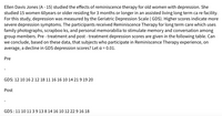 Ellen Davis Jones (A - 15) studied the effects of reminiscence therapy for old women with depression. She
studied 15 women 60years or older residing for 3 months or longer in an assisted living long term ca re facility.
For this study, depression was measured by the Geriatric Depression Scale ( GDS). Higher scores indicate more
severe depression symptoms. The participants received Reminiscence Therapy for long term care which uses
family photographs, scrapboo ks, and personal memorabilia to stimulate memory and conversation among
group members. Pre - treatment and post - treatment depression scores are given in the following table. Can
we conclude, based on these data, that subjects who participate in Reminiscence Therapy experience, on
average, a decline in GDS depression scores? Let a = 0.01.
Pre
GDS: 12 10 16 2 12 18 11 16 16 10 14 21 9 19 20
Post
GDS:11 10 1139 13 8 14 16 10 12 22 9 16 18
