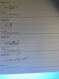 **Find \( f'(x) \).**

1. \( f(x) = \frac{4x - 1}{9x + 5} + x^3 \)

   \( f'(x) = \underline{\phantom{answer}} \)

---

**Find \( f'(x) \).**

2. \( f(x) = \frac{40}{x^9} \)

   \( f'(x) = \underline{\phantom{answer}} \)

---

**Find \( f'(x) \).**

3. \( f(x) = \left(\frac{20x}{9x + 14}\right)^4 \)

   \( f'(x) = \underline{\phantom{answer}} \)

---

**Find \( f'(x) \).**

4. \( f(x) = (4x - 9)^{14} (4 - x^{20})^4 \)

   \( f'(x) = \underline{\phantom{answer}} \)

---

These exercises require applying different differentiation techniques such as the quotient rule, power rule, and product rule, combined where necessary.