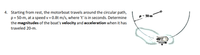 4. Starting from rest, the motorboat travels around the circular path,
p= 50-m, at a speed v = 0.8t m/s, where 't' is in seconds. Determine
the magnitudes of the boat's velocity and acceleration when it has
p- S0m
traveled 20-m.

