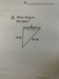 6.
8. How long is
the lake?
18 mi
24 mi
