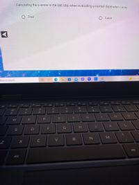 Calculating the z-score is the last step when evaluating a normal distribution curve.
O True
O False
74F
here to search
V12
Prt.Sc
FI0
FI
F9
F7
4-
FB
FA O
FS
F3
&
%23
24
%
2
P
Y
R
W
K
G
M
C
V
Alt
Alt
