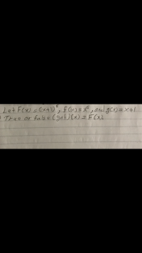 Let F(x) =Cx41D, fCx)=X,and gox)=x+1
True or fals e (gof)(x) = FCX).
