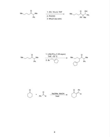 Me
Me
O
Ph
Me
Me
Ph
1. KH, 18-c-6, THF
2.
PHCHO
3. NH₂Cl(aq soln)
1. LIN(i-Pr)2 (1.05 equiv)
THF, -78 °C
2. Br
8.h
Ph
NaOMe, MeOH
heat
Me
Me
O £
Ph Me
Me
Ph