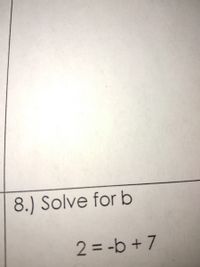 Answered: 8.) Solve For B 2 = -b + 7 | Bartleby