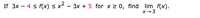 If 3x - 4 s f(x) sx2 - 3x + 5 for x 2 0, find lim f(x).
x-3
