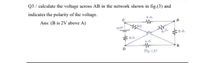 Q3 / calculate the voltage across AB in the network shown in fig.(3) and
indicates the polarity of the voltage.
Ans: (B is 2V above A)
D
Fig. (3)
