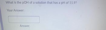 **Question:**

What is the pOH of a solution that has a pH of 11.9?

**Input Box:**

Your Answer: [_________]

**Button:**

Answer

**Explanation:**

To calculate the pOH from the pH of a solution, use the formula:

\[ \text{pOH} = 14 - \text{pH} \]

In this case, the pH is given as 11.9. Therefore, the pOH can be calculated as:

\[ \text{pOH} = 14 - 11.9 = 2.1 \]

The pOH of the solution is 2.1.