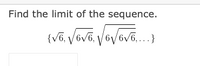 Find the limit of the sequence.
(Võ, Vavā Vovova.)
VoVoV6,...}
