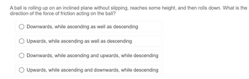 Answered: A ball is rolling up on an inclined… | bartleby